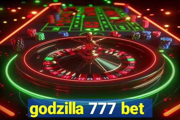 godzilla 777 bet